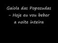 Gaiola das Popozudas - Hoje eu vou beber a noite inteira