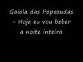 Gaiola das Popozudas - Hoje eu vou beber a noite inteira