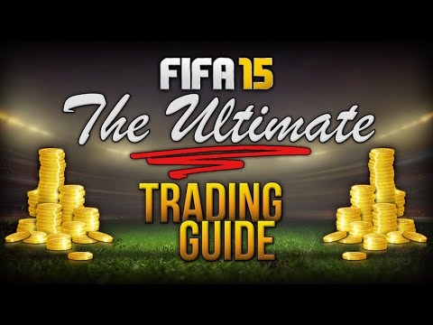 THE FIFA 15 ULTIMATE TRADING GUIDE – HOW TO MAKE COINS (QUICK & EASY METHODS) FIFA 15 ULTIMATE TEAM