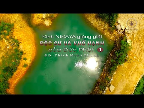 Kinh NIKAYA Giảng Giải - Độc Cư & Khổ Hạnh Của Đức Phật 1 Kinh NIKAYA Giảng Giải - Độc Cư & Khổ Hạnh Của Đức Phật 1