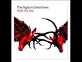 The Pigeon Detectives - Dont Know How To Say Goodbye