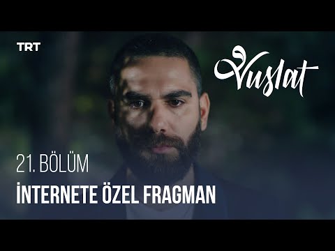 Vuslat 21. Bölüm İnternete Özel Fragman                                                                                                                                                                                                                   