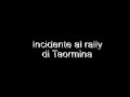 9°rally taormina 2007 incidente