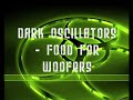 Dark Oscillators - Food For Woofers Dark Oscillators - Food For Woofers