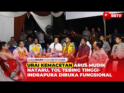 URAI KEMACETAN ARUS MUDIK NATARU, TOL TEBING TINGGI INDRAPURA DIBUKA FUNGSIONAL