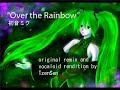 ???? Miku Hatsune \"Over the Rainbow\"  vocaloid remix