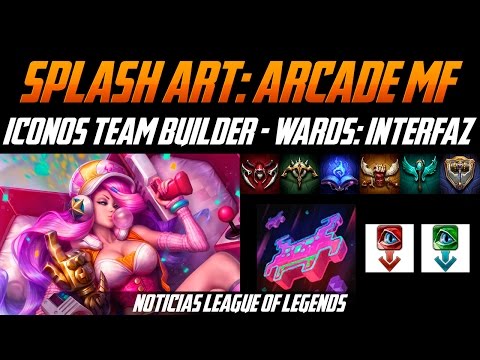 Noticias LOL | Splash Art: Arcade MF - Iconos Team Builder - Wards: interfaz