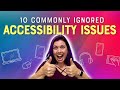 10 Commonly Ignored Accessibility Issues