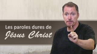 LES PAROLES DURES DE JÉSUS