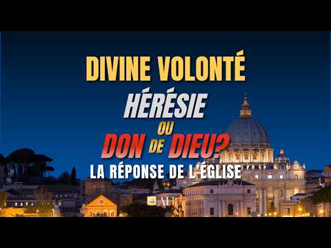 DIVINE VOLONTÉ : HÉRÉSIE OU DON DE DIEU ? CE QUE DIT L’ÉGLISE | Témoignages & Vérité 2026