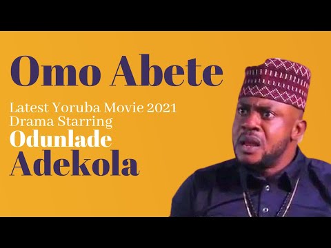 Omo Abete - Latest Yoruba Movie 2021 Drama Starring Odunlade Adekola  Mide Abiodun  Adekemi Taofeek