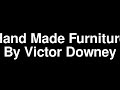 Hand Made Furniture By Victor Downey