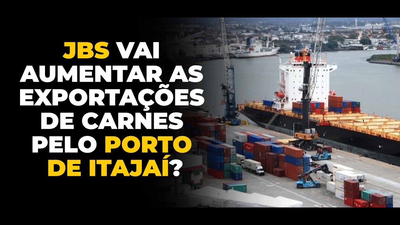 Jbs Vai Aumentar As Exportações De Carnes Pelo Porto De Itajaí?