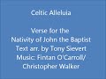 Click here to watch this video Celtic Alleluia - Verse for the Nativity of John the Baptist