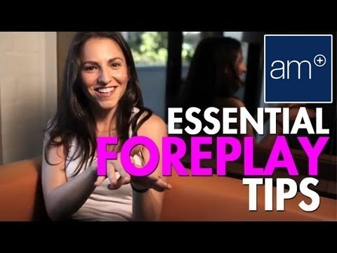 tips for foreplay - Bringing her to climax takes more than jackhammering away at her, most women need manual or oral stimulation to get off, AskMen presents Marni, founder of th...