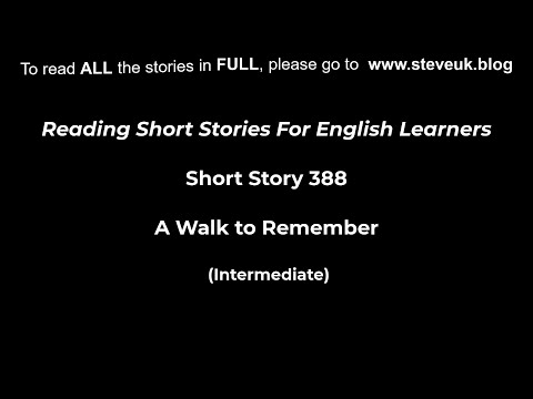 Short Story 388 – A Walk to Remember (Int) – Reading Short Stories for