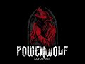 Powerwolf -  We Take It From The Living