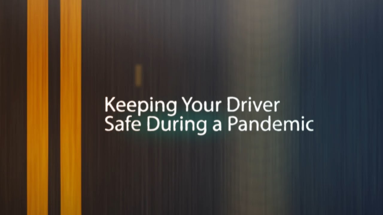 Keeping Your Driver Safe During a Pandemic