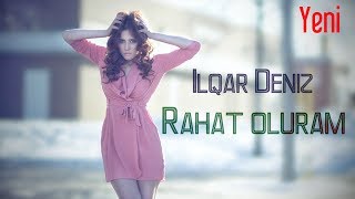 Ilqar Deniz - Rahat oluram (2017) Meyxana