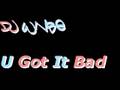 DJwnbe - u got it bad