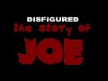 Disfigured Joe Vol. 1