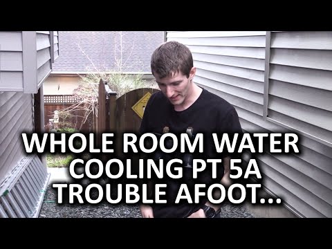 Whole Room Water Cooling Part 5a - Trouble is Brewing in the Whole Room Loop...