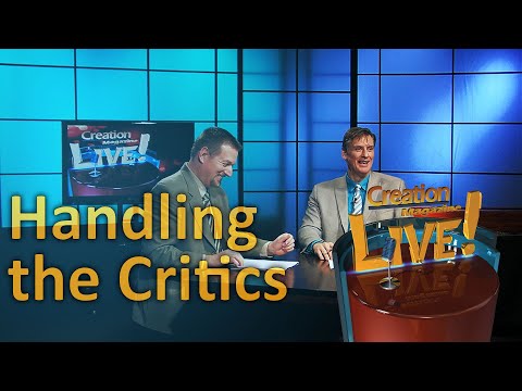 Handling the Critics (Creation Magazine LIVE! 5-20)