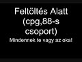 Feltöltés Alatt - Mindennek te vagy az oka!