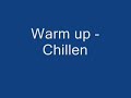 Warm-Up - Chillen