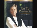 Don Moen - En Tu Presencia - Yo Deseo Estar Donde Tú Estas