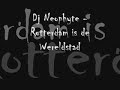 dj Neophyte - Rotterdam is de Wereldstad