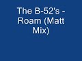 The B 52's - Roam (Matt Mix)
