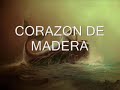 Corazon de Madera - El Gordy