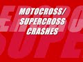 MOTOCROSS/SUPERCROSS CRASHES