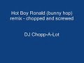 Hot Boy Ronald (bunny hop) remix-chopped and screwed Hot Boy Ronald (bunny hop) remix-chopped and screwed