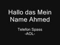 videos de Hallo Mein Name Ahmed -AOL- Telefon Verarsche