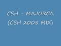 CSH - MAJORCA (CSH 2008 MIX)