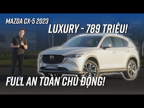 Vì sao Mazda CX-5 2023 Luxury đáng mua nhất? 789 triệu đã có đầy đủ an toàn chủ động