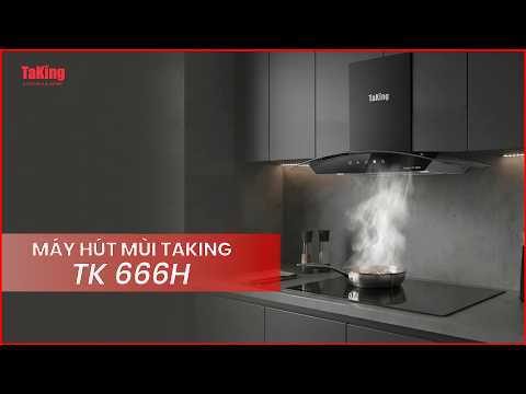 HÚT MÙI KÍNH CONG TK 666H TAKING -BẾP SẠCH THƠM THO – KHÔNG MÙI KHÓ CHỊU