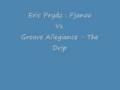 videos de Remix - Eric Prydz : Pjanoo Vs. Groove Allegiance - The Drip