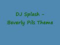 DJ Splash - Beverly Pils Theme DJ Splash - Beverly Pils Theme
