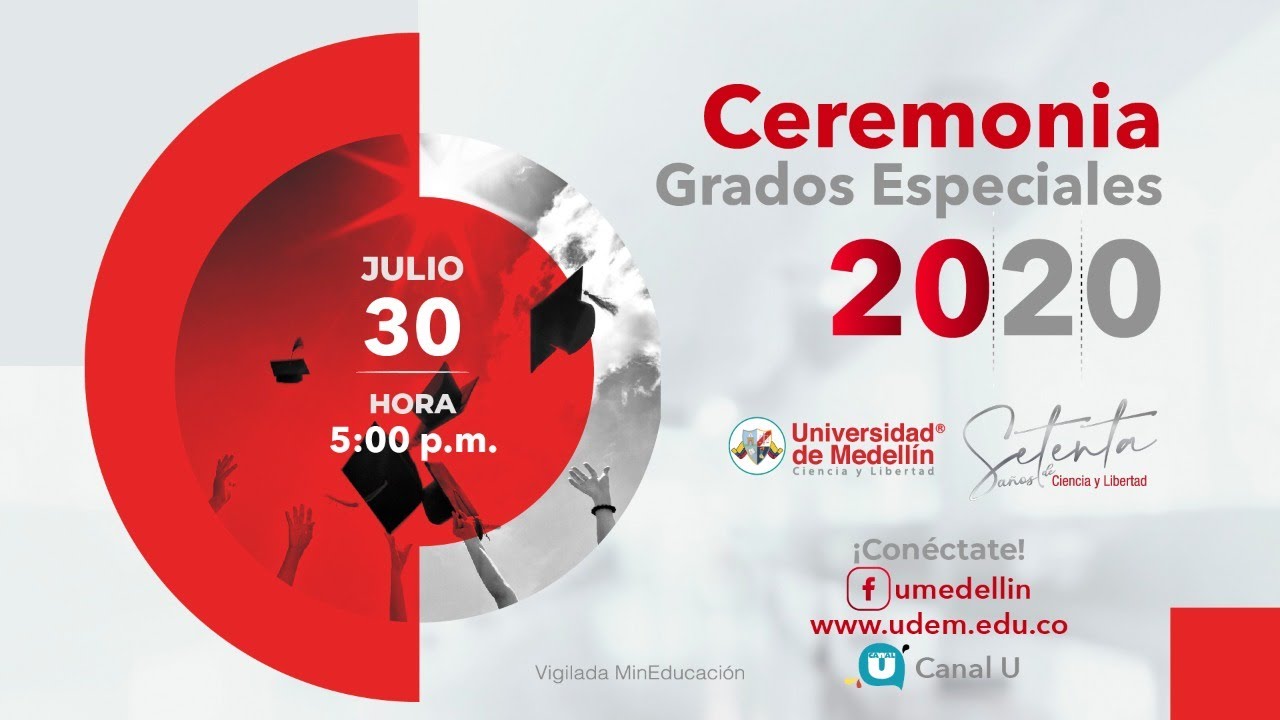 Grados Ceremoniales UdeMedellín. 30 de julio de 2020. A las 5:00 p.m.