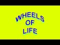 WHEELS OF LIFE