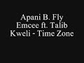 Apani B. Fly Emcee ft. Talib kweli - Time Zone