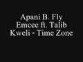 Apani B. Fly Emcee ft. Talib kweli - Time Zone