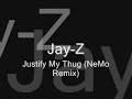 Jay-Z - Justify My Thug (NeMo Remix) Jay-Z - Justify My Thug (NeMo Remix)