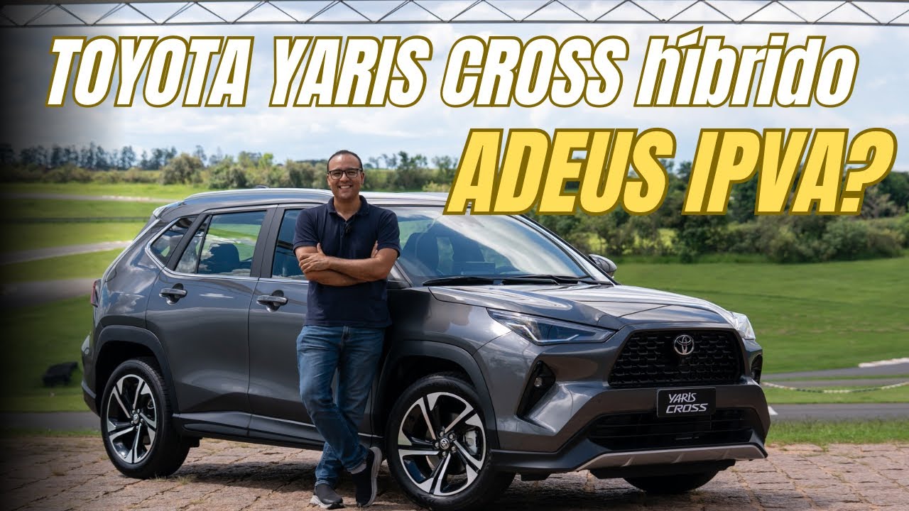 NÃO PAGA IPVA! TOYOTA YARIS CROSS HÍBRIDO FLEX VALE A PENA?