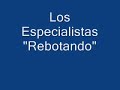 Los Especialistas-Rebotando Los Especialistas-Rebotando