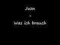 Juzn - Was ich brauch