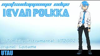 【UTAUカバー】Ievan Polkka【Matsudappoiyo EDGE】